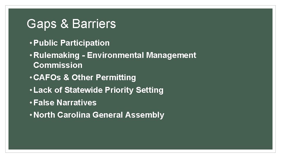 Gaps & Barriers • Public Participation • Rulemaking - Environmental Management Commission • CAFOs