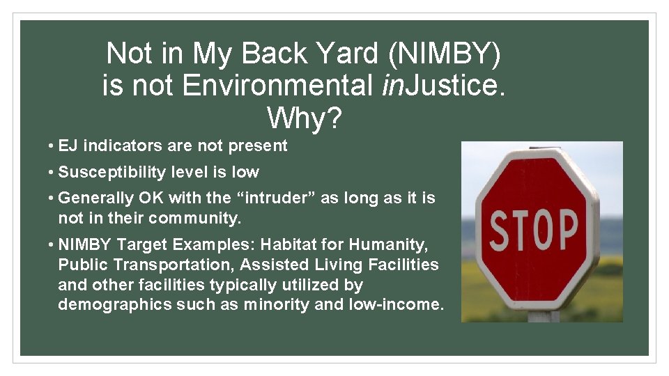 Not in My Back Yard (NIMBY) is not Environmental in. Justice. Why? • EJ