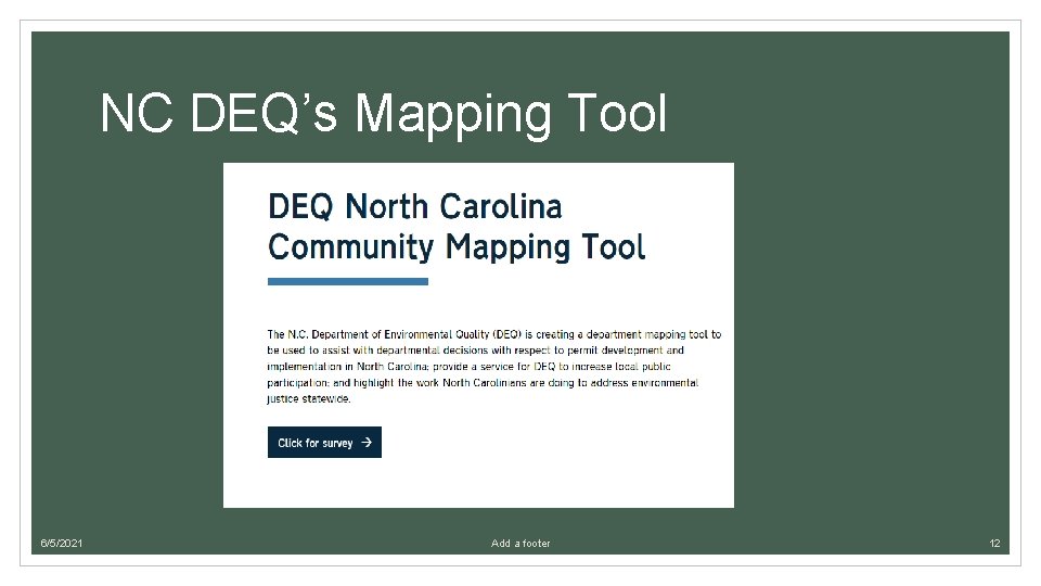 NC DEQ’s Mapping Tool 6/5/2021 Add a footer 12 