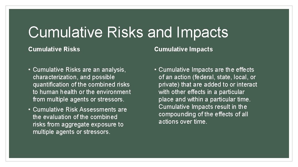 Cumulative Risks and Impacts Cumulative Risks Cumulative Impacts • Cumulative Risks are an analysis,