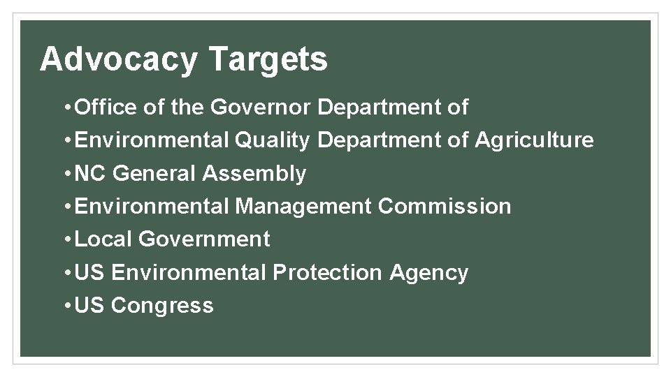 Advocacy Targets • Office of the Governor Department of • Environmental Quality Department of