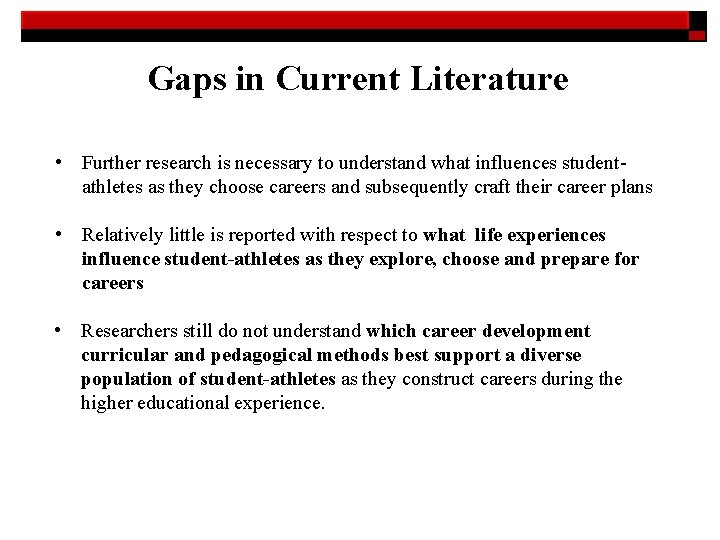 Gaps in Current Literature • Further research is necessary to understand what influences studentathletes