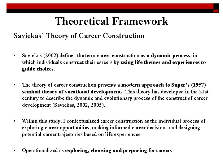 Theoretical Framework Savickas’ Theory of Career Construction • Savickas (2002) defines the term career
