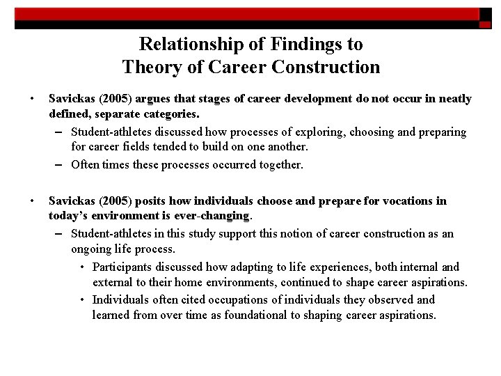 Relationship of Findings to Theory of Career Construction • Savickas (2005) argues that stages