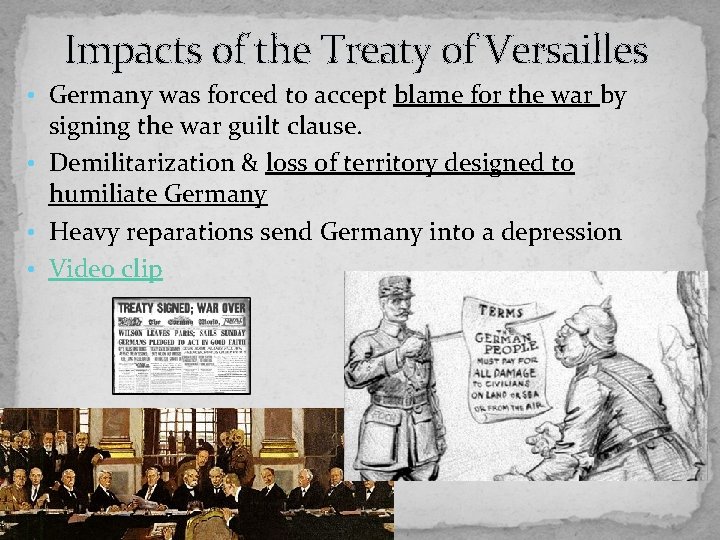 Impacts of the Treaty of Versailles • Germany was forced to accept blame for