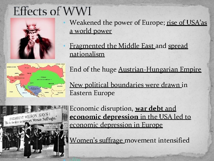 Effects of WWI • Weakened the power of Europe; rise of USA’as a world