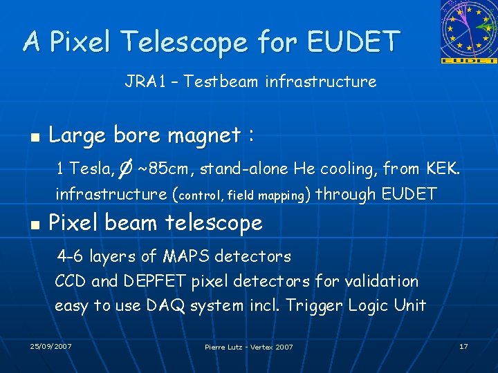 A Pixel Telescope for EUDET JRA 1 – Testbeam infrastructure n Large bore magnet