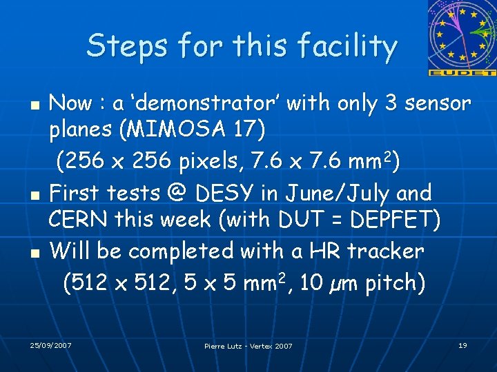 Steps for this facility n n n Now : a ‘demonstrator’ with only 3
