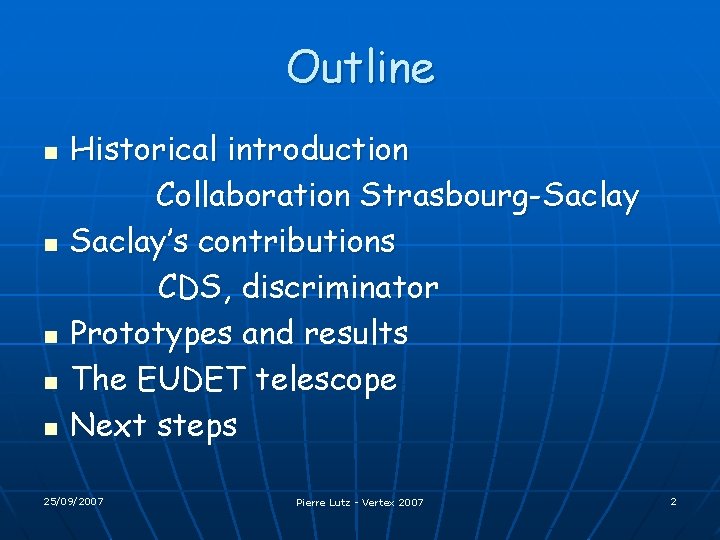 Outline n n n Historical introduction Collaboration Strasbourg-Saclay’s contributions CDS, discriminator Prototypes and results