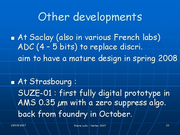 Other developments n n At Saclay (also in various French labs) ADC (4 –
