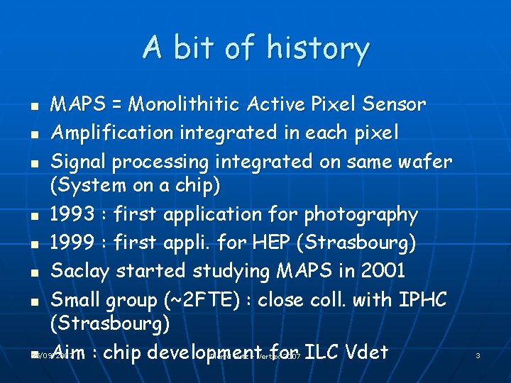 A bit of history n n n n MAPS = Monolithitic Active Pixel Sensor