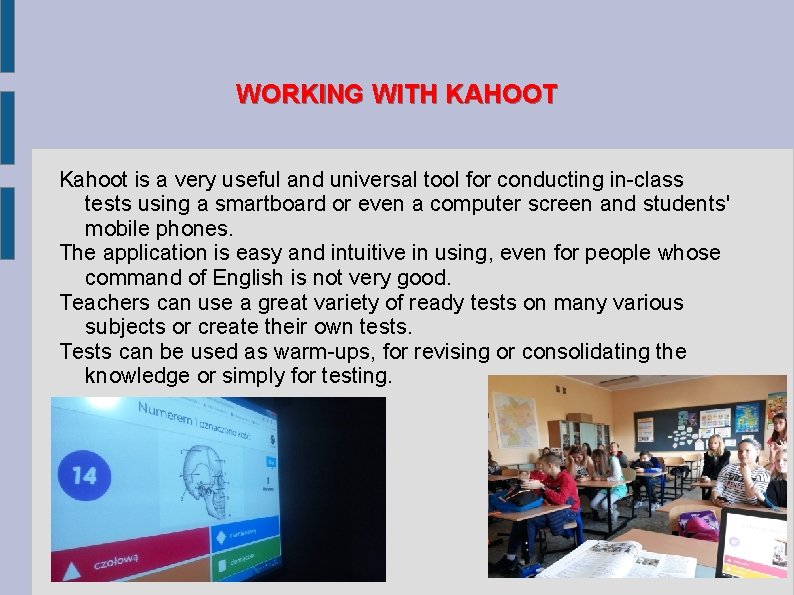 WORKING WITH KAHOOT Kahoot is a very useful and universal tool for conducting in-class