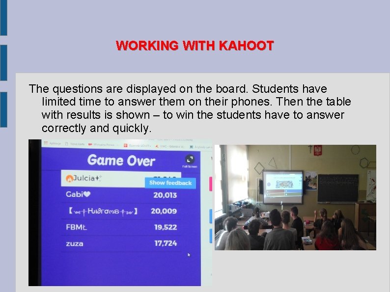 WORKING WITH KAHOOT The questions are displayed on the board. Students have limited time
