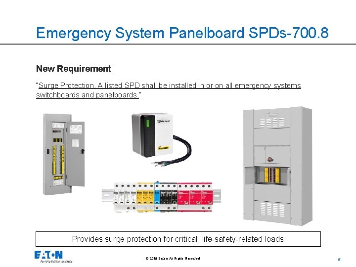 Emergency System Panelboard SPDs-700. 8 New Requirement “Surge Protection. A listed SPD shall be