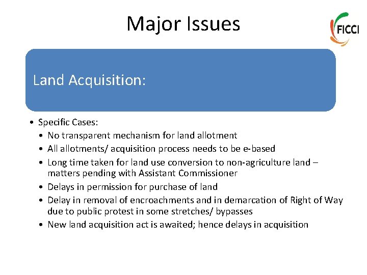 Major Issues Land Acquisition: • Specific Cases: • No transparent mechanism for land allotment