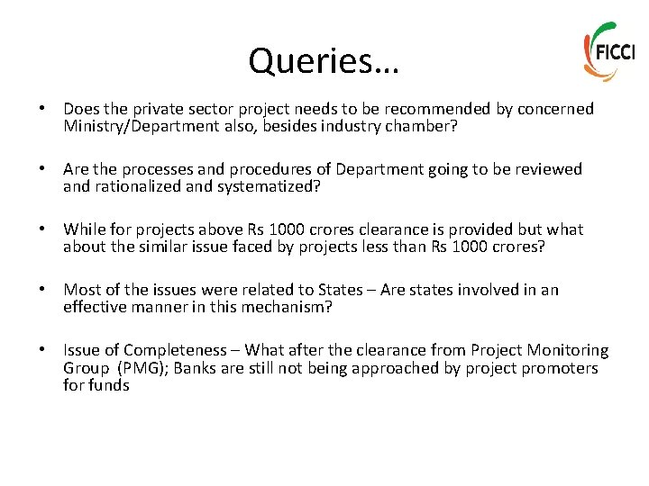 Queries… • Does the private sector project needs to be recommended by concerned Ministry/Department