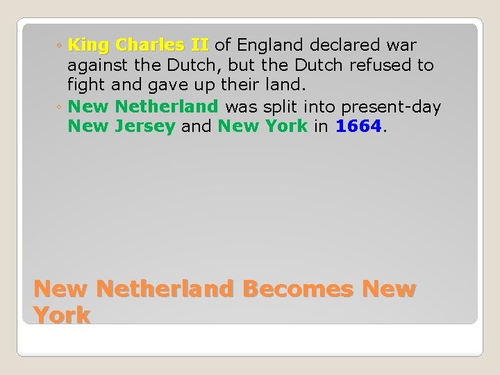 ◦ King Charles II of England declared war against the Dutch, but the Dutch