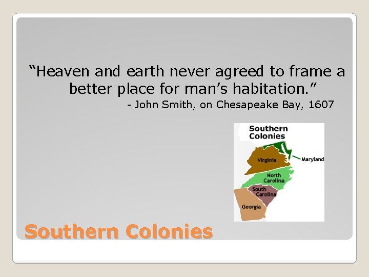 “Heaven and earth never agreed to frame a better place for man’s habitation. ”