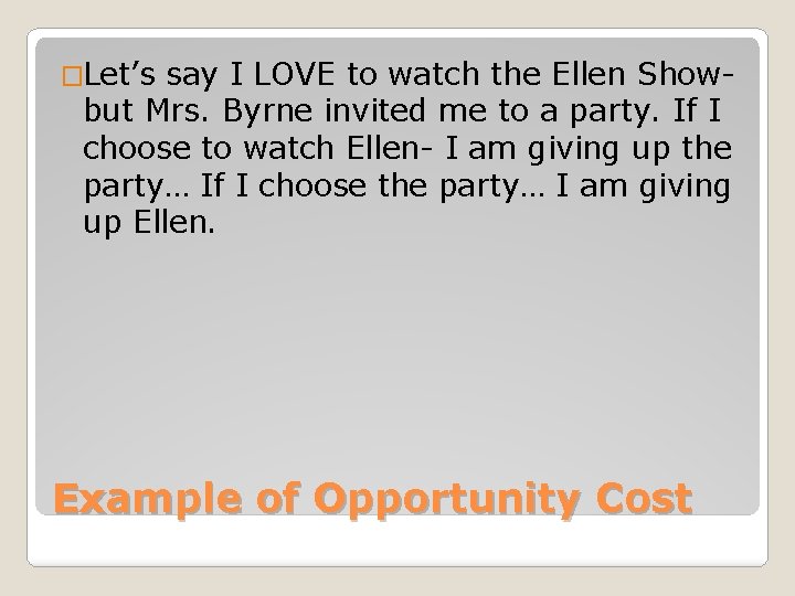 �Let’s say I LOVE to watch the Ellen Showbut Mrs. Byrne invited me to