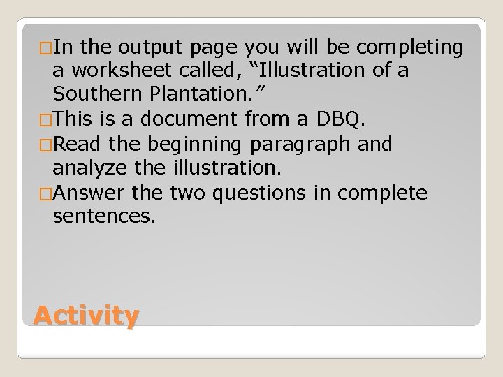 �In the output page you will be completing a worksheet called, “Illustration of a