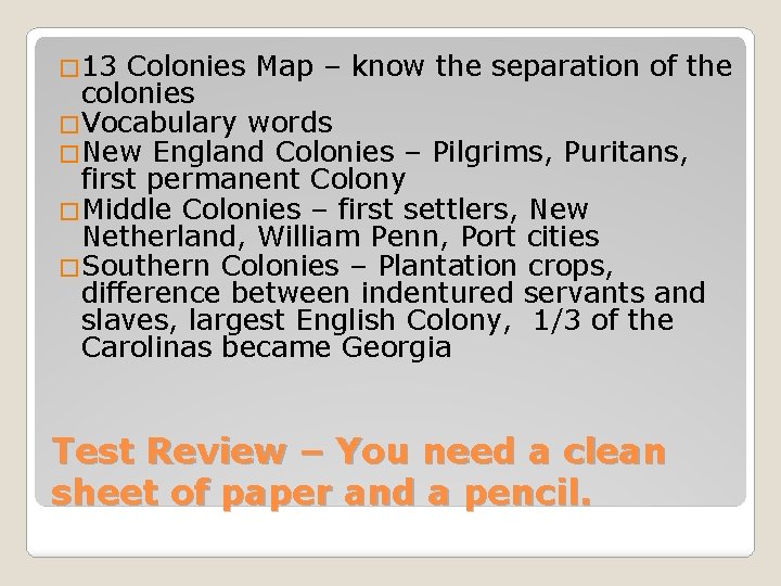 � 13 Colonies Map – know the separation of the colonies �Vocabulary words �New