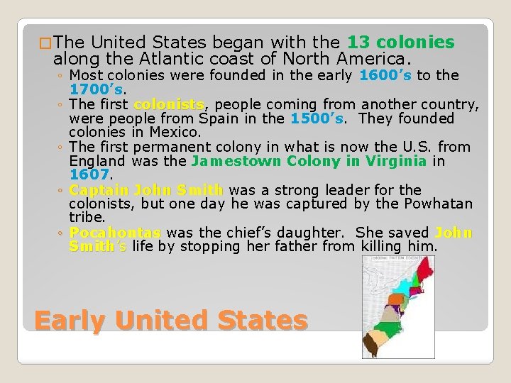 � The United States began with the 13 colonies along the Atlantic coast of