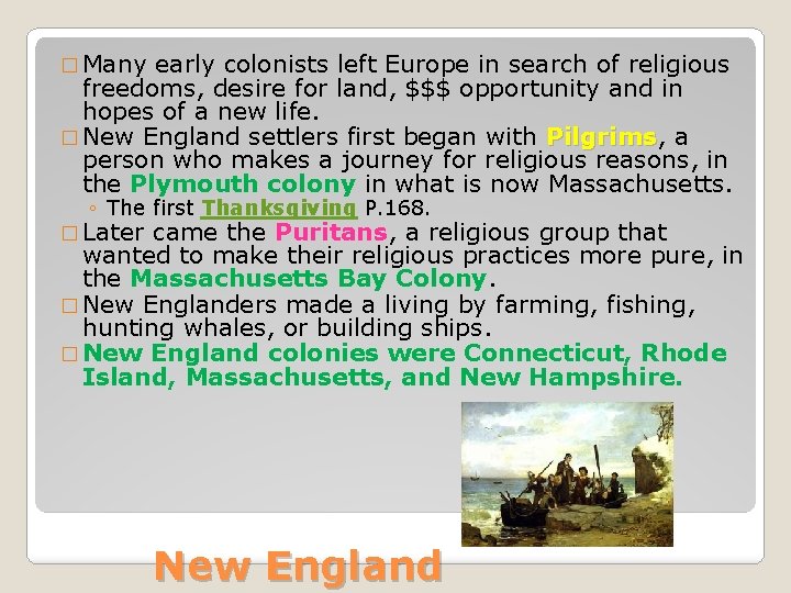 � Many early colonists left Europe in search of religious freedoms, desire for land,