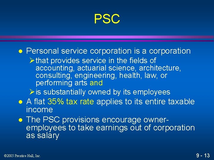 PSC l Personal service corporation is a corporation Ø that provides service in the