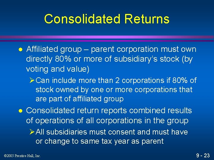 Consolidated Returns l Affiliated group – parent corporation must own directly 80% or more