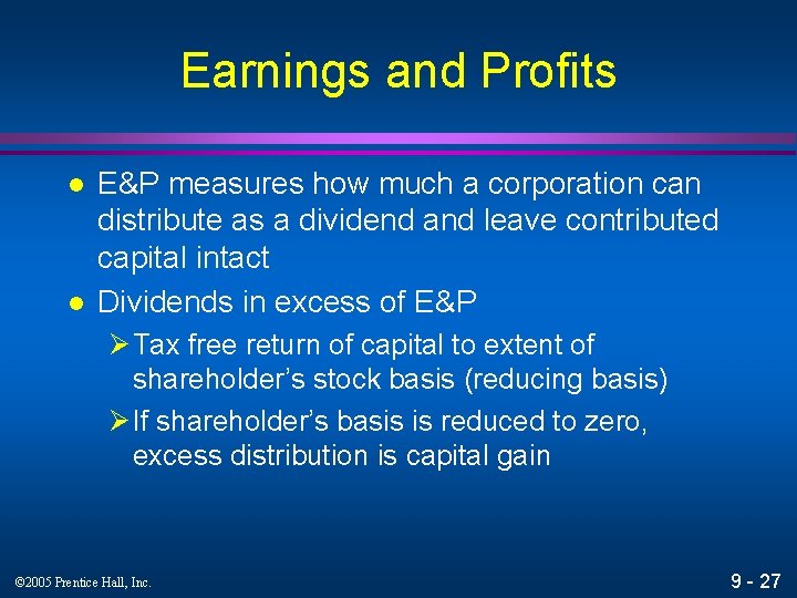 Earnings and Profits l l E&P measures how much a corporation can distribute as