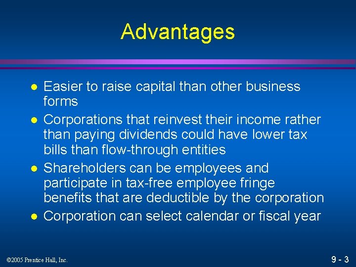 Advantages l l Easier to raise capital than other business forms Corporations that reinvest