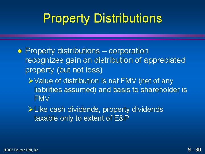 Property Distributions l Property distributions – corporation recognizes gain on distribution of appreciated property