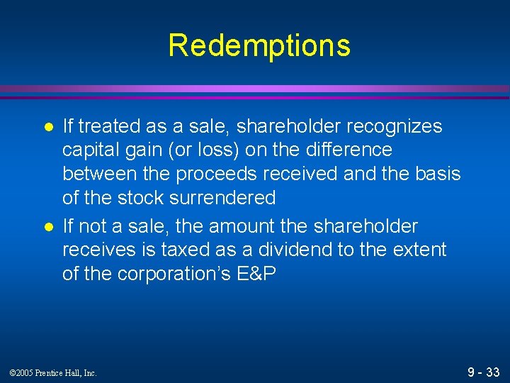 Redemptions l l If treated as a sale, shareholder recognizes capital gain (or loss)