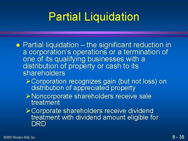 Partial Liquidation l Partial liquidation – the significant reduction in a corporation’s operations or