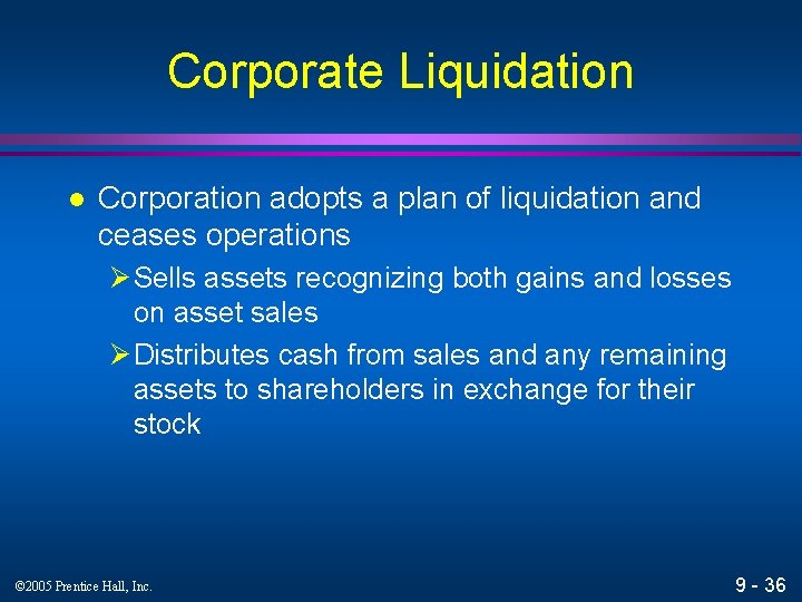 Corporate Liquidation l Corporation adopts a plan of liquidation and ceases operations Ø Sells