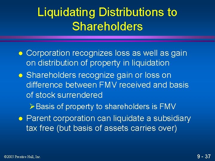 Liquidating Distributions to Shareholders l l Corporation recognizes loss as well as gain on