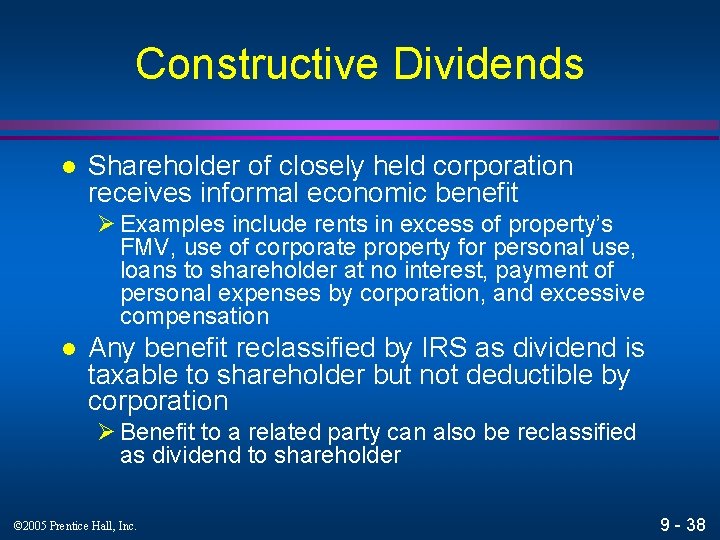 Constructive Dividends l Shareholder of closely held corporation receives informal economic benefit Ø Examples