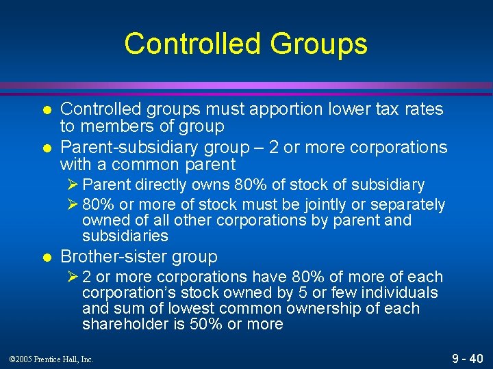 Controlled Groups l l Controlled groups must apportion lower tax rates to members of