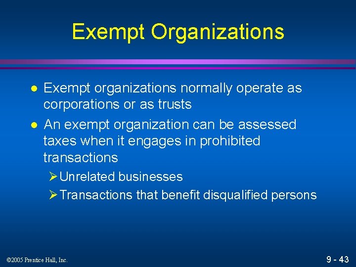 Exempt Organizations l l Exempt organizations normally operate as corporations or as trusts An