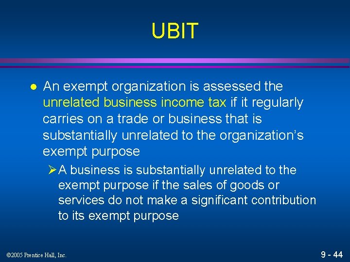 UBIT l An exempt organization is assessed the unrelated business income tax if it