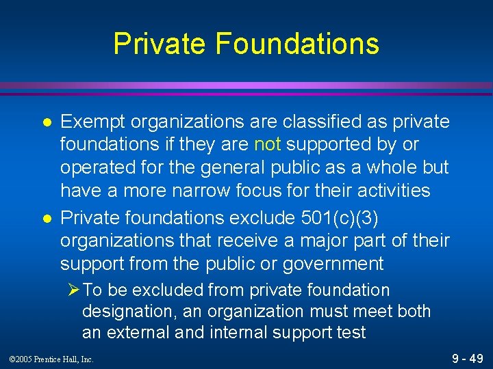 Private Foundations l l Exempt organizations are classified as private foundations if they are