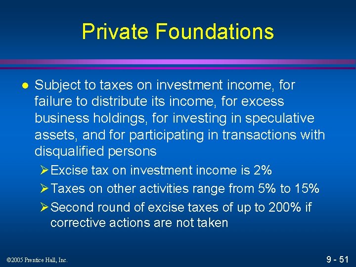 Private Foundations l Subject to taxes on investment income, for failure to distribute its