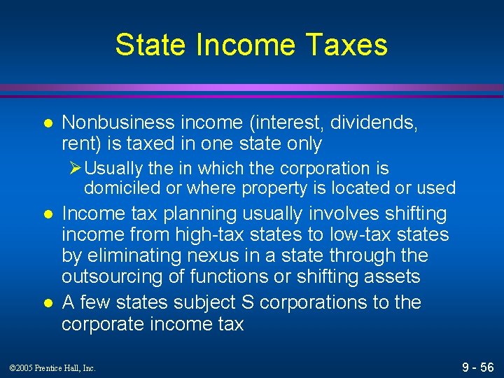 State Income Taxes l Nonbusiness income (interest, dividends, rent) is taxed in one state