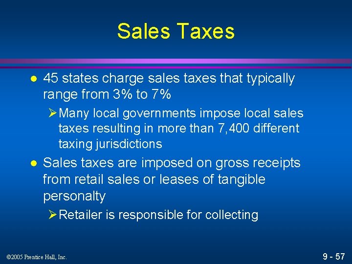 Sales Taxes l 45 states charge sales taxes that typically range from 3% to