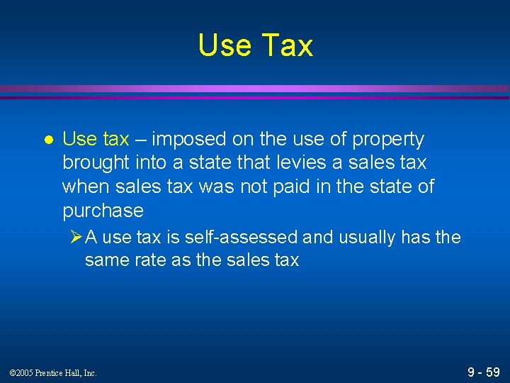 Use Tax l Use tax – imposed on the use of property brought into