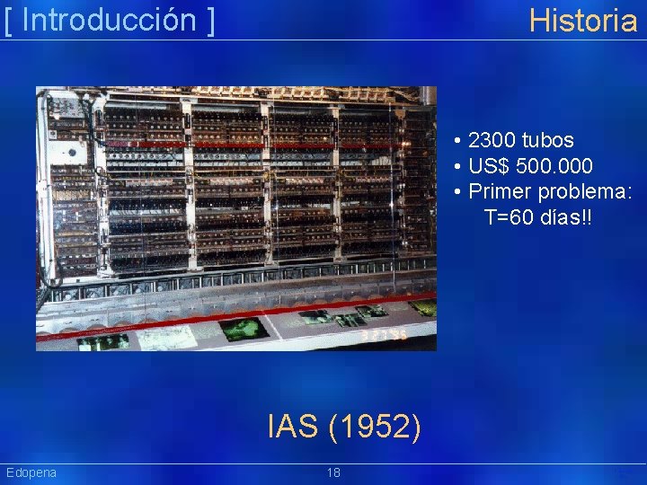 [ Introducción ] Historia • 2300 tubos • US$ 500. 000 • Primer problema: