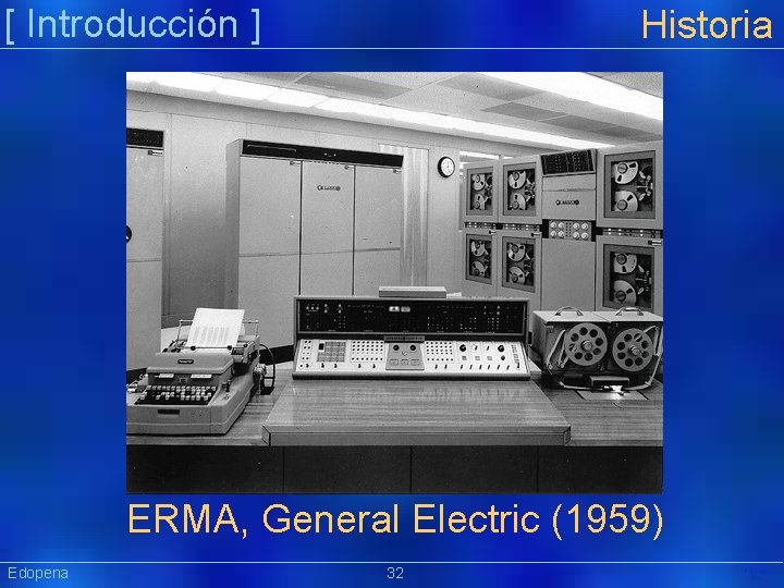 [ Introducción ] Historia ERMA, General Electric (1959) Edopena 32 Präsentat ion 