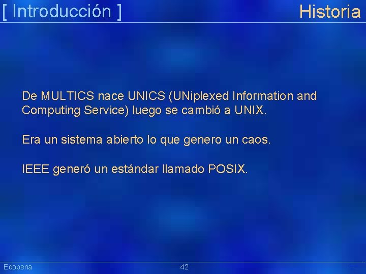 [ Introducción ] Historia De MULTICS nace UNICS (UNiplexed Information and Computing Service) luego