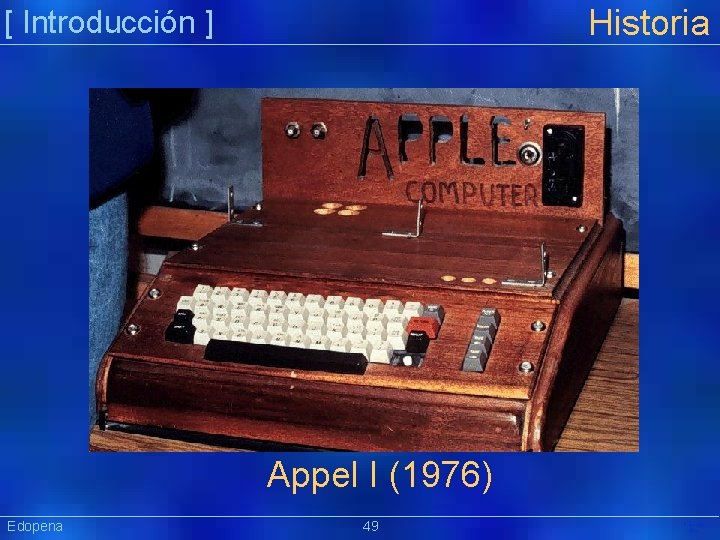 Historia [ Introducción ] Appel I (1976) Edopena 49 Präsentat ion 