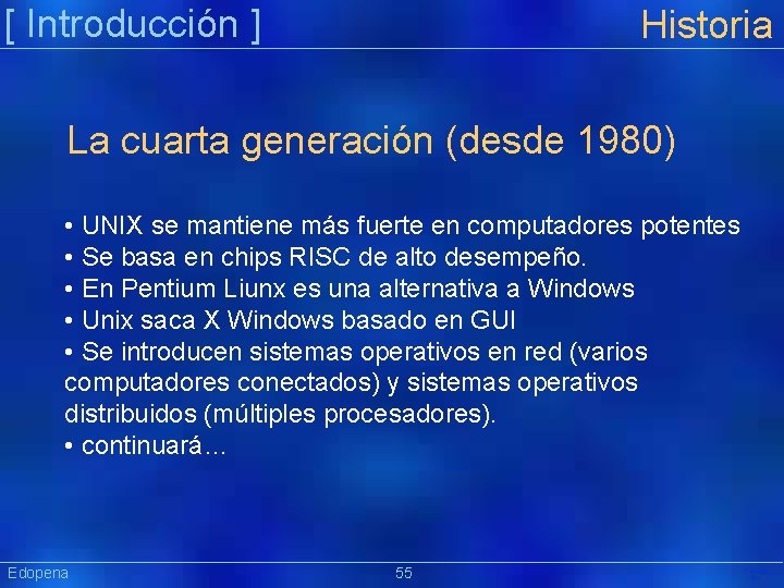 [ Introducción ] Historia La cuarta generación (desde 1980) • UNIX se mantiene más